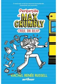 Peripetiile lui Max Crumbly. Eroul din dulap. Volumul 1/Rachel Renee Russell