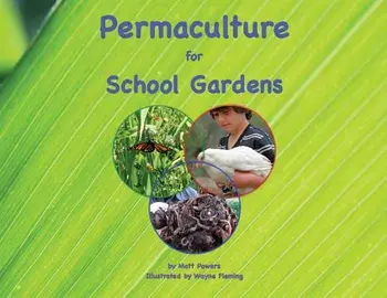 Permaculture for School Gardens, Paperback/Matt Powers
