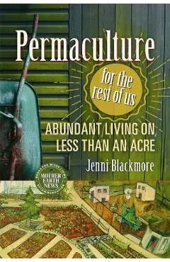 Permaculture for the Rest of Us - Jenni Blackmore