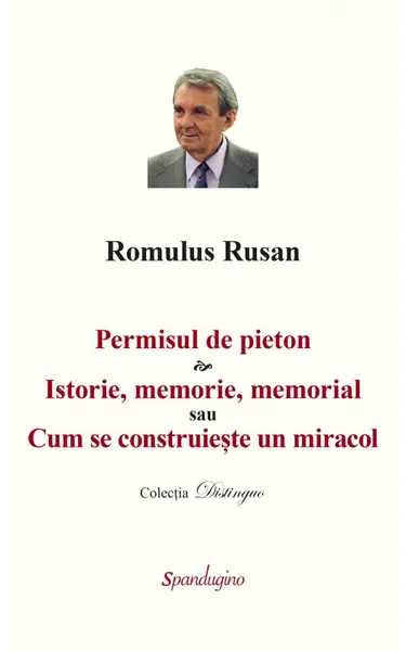 Permisul de pieton. Istorie, memorie, memorial sau Cum se construiește un miracol