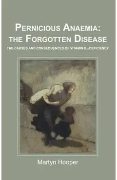 Pernicious Anaemia: the Forgotten Disease