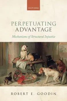 Perpetuating Advantage. Mechanisms of Structural Injustice, Hardback/***