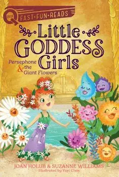 Persephone & the Giant Flowers: Little Goddess Girls 2, Paperback/Joan Holub