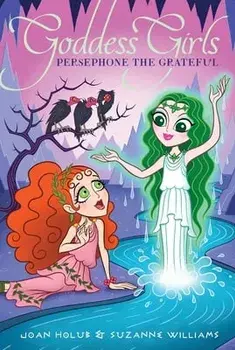 Persephone the Grateful, Volume 26, Paperback/Joan Holub