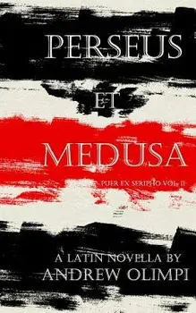 Perseus Et Medusa: A Latin Novella (Latin), Paperback/Andrew Olimpi