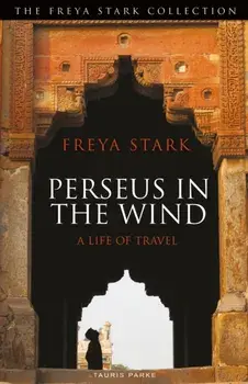 Perseus in the Wind: A Life of Travel, Paperback/Freya Stark