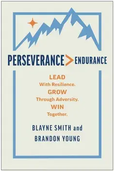 Perseverance > Endurance. Lead with Resilience. Grow Through Adversity. Win Together., Hardback/Brandon Young