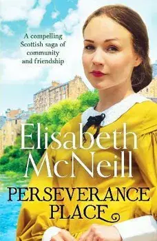 Perseverance Place. A compelling saga of community and friendship, Paperback/Elisabeth McNeill