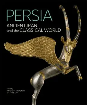 Persia - Ancient Iran and the Classical World, Hardback/Sara E. Cole