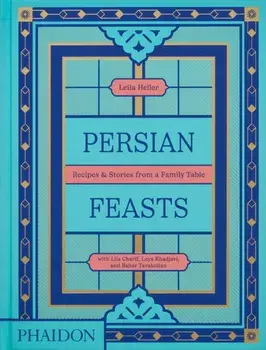 Persian Feasts. Recipes & Stories from a Family Table, Hardback/Bahar Tavakolian