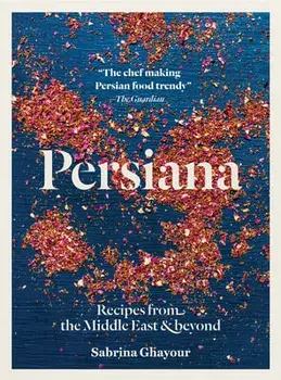 Persiana: Recipes from the Middle East & Beyond, Paperback/Sabrina Ghayour