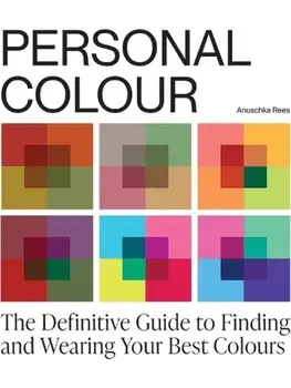 Personal Colour. The Definitive Guide to Finding and Wearing Your Best Colours, Paperback/Anuschka Rees