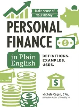 Personal Finance in Plain English. Definitions. Examples. Uses., Hardback/Michele Cagan