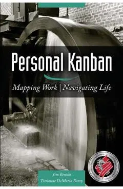 Personal Kanban: Mapping Work - Navigating Life - Tonianne Demaria Barry