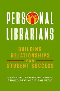 Personal Librarians: Building Relationships for Student Success, Paperback/Lynne Bisko