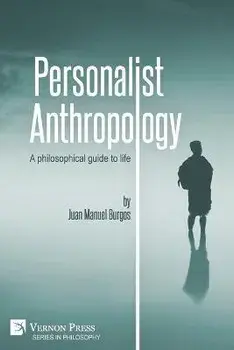 Personalist Anthropology: A philosophical guide to life, Paperback/Juan Manuel Burgos
