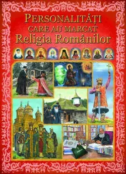 Personalitati care au marcat religia romanilor/***