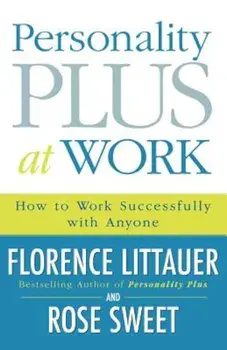 Personality Plus at Work: How to Work Successfully with Anyone, Paperback/Florence Littauer