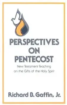 Perspectives on Pentecost: New Testament Teaching on the Gifts of the Holy Spirit, Paperback/Richard B. Gaffin