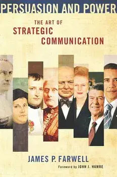 Persuasion and Power: The Art of Strategic Communication, Paperback/James P. Farwell