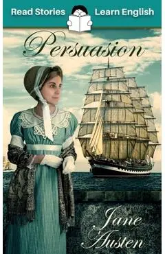 Persuasion: CEFR level B2 (ELT Graded Reader) - Karen Kovacs