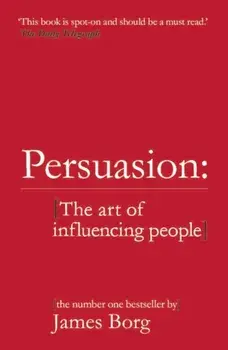 Persuasion. The art of influencing people, Paperback/James Borg