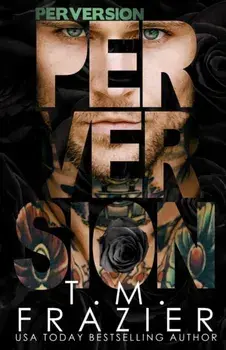 Perversion, Paperback/T. M. Frazier