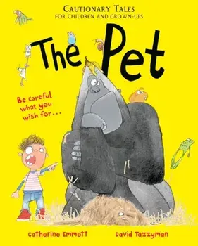 Pet: Cautionary Tales for Children and Grown-ups, Hardback/Catherine Emmett