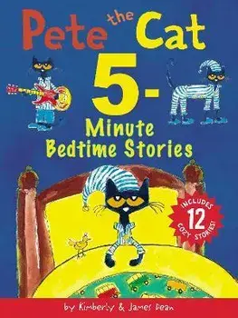 Pete the Cat: 5-Minute Bedtime Stories: Includes 12 Cozy Stories!, Hardcover/James Dean