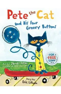 Pete the Cat and His Four Groovy Buttons - Eric Litwin