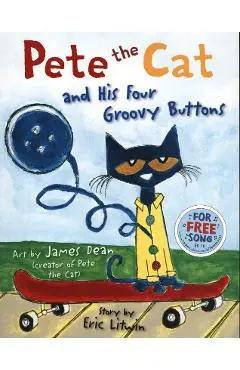 Pete the Cat and his Four Groovy Buttons - Eric Litwin