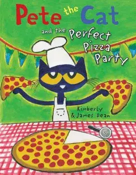 Pete the Cat and the Perfect Pizza Party, Hardcover/James Dean