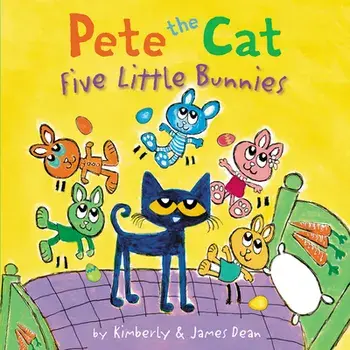 Pete the Cat: Five Little Bunnies, Hardcover/James Dean