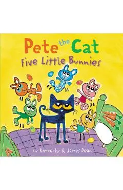 Pete the Cat: Five Little Bunnies - James Dean