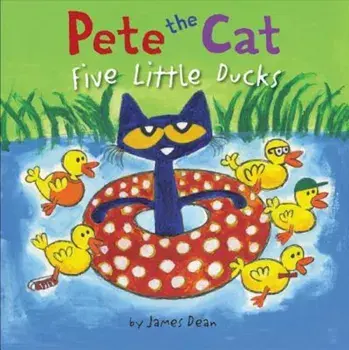 Pete the Cat: Five Little Ducks, Hardcover/James Dean