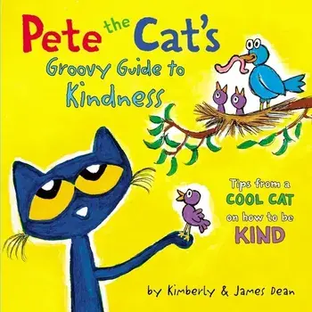 Pete the Cat's Groovy Guide to Kindness, Hardcover/James Dean