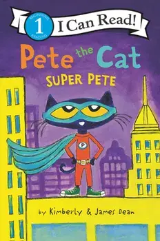 Pete the Cat: Super Pete, Hardcover/James Dean