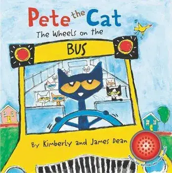 Pete the Cat: The Wheels on the Bus Sound Book, Board book/James Dean