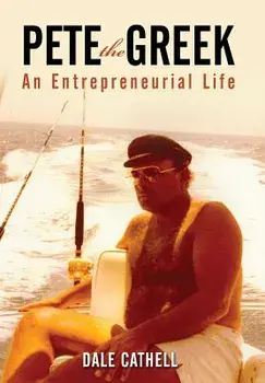 Pete the Greek: An Entrepreneurial Life, Hardcover/Dale Cathell