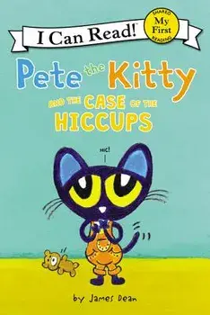 Pete the Kitty and the Case of the Hiccups, Paperback/James Dean