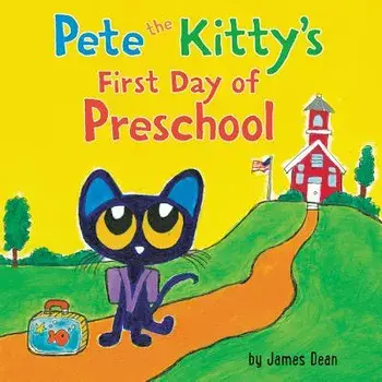 Pete the Kitty's First Day of Preschool/James Dean