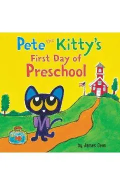 Pete the Kitty's First Day of Preschool - James Dean