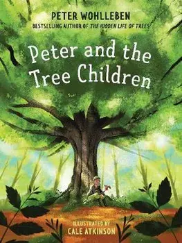 Peter and the Tree Children, Hardcover/Peter Wohlleben
