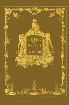 Peter and Wendy or Peter Pan (Wisehouse Classics Anniversary Edition of 1911 - with 13 original illustrations), Paperback/James Matthew Barrie