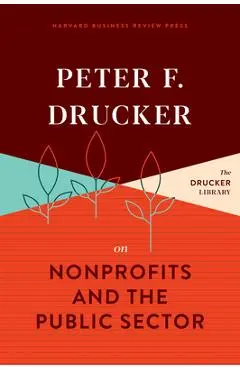 Peter F. Drucker on Nonprofits and the Public Sector - Peter F. Drucker