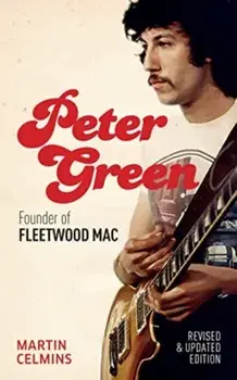 Peter Green. Founder of Fleetwood Mac, Paperback/Martin Celmins