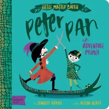 Peter Pan: A Babylit Adventure Primer, Hardcover/Jennifer Adams