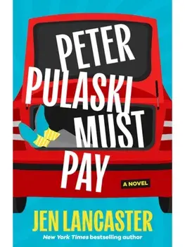 Peter Pulaski Must Pay. A Novel, Hardback/Jen Lancaster