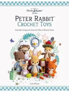 Peter Rabbit™ Crochet Toys. Adorable Amigurumi from the Tales of Beatrix Potter, Paperback/Carla (Author) Mitrani