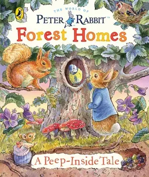 Peter Rabbit: Forest Homes A Peep-Inside Tale, Board book/Beatrix Potter